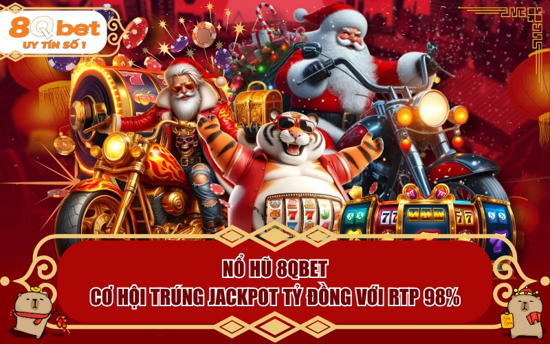 Nổ Hũ 8QBET | Cơ Hội Trúng Jackpot Tỷ Đồng Với RTP 98% - fohebi.pro