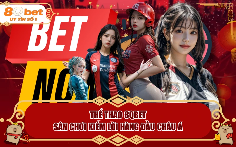 Thể Thao 8QBET - Sân Chơi Kiếm Lời Hàng Đầu Châu Á - fohebi.pro