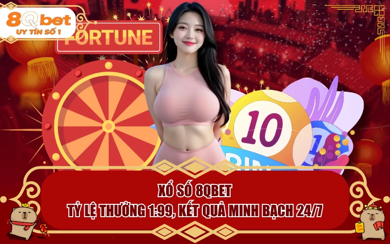 Xổ Số 8QBET | Tỷ Lệ Thưởng 1:99, Kết Quả Minh Bạch 24/7 - fohebi.pro