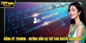 Hướng Dẫn 789WIN Cho Người Mới Chơi Từ A Đến Z - fohebi.pro