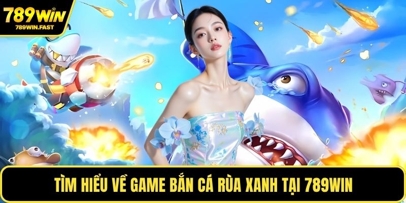 Bắn Cá Rùa Xanh - Trải Nghiệm Mới Lạ, Cảm Giác Hồi Hộp - fohebi.pro