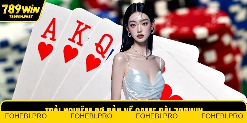 Game Bài 789WIN – Sân Chơi Cá Cược Uy Tín, Đỉnh Cao - fohebi.pro