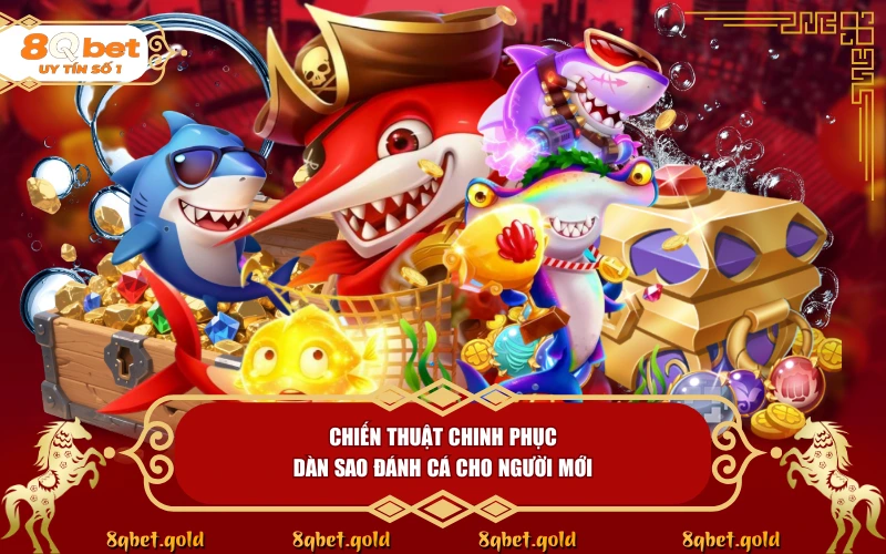 Dàn Sao Đánh Cá 8QBET: Đại Tiệc Săn Thưởng Đón Tết Cùng 8QBET - fohebi.pro Dàn Sao Đánh Cá 8QBET: Đại Tiệc Săn Thưởng Đón Tết Cùng 8QBET - fohebi.pro