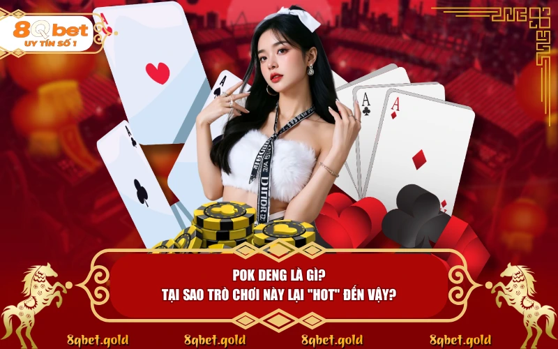 Cách Chơi Pok Deng: Tuyệt Kỹ Săn Thưởng Game Bài Tại 8QBET - fohebi.pro Cách Chơi Pok Deng: Tuyệt Kỹ Săn Thưởng Game Bài Tại 8QBET - fohebi.pro