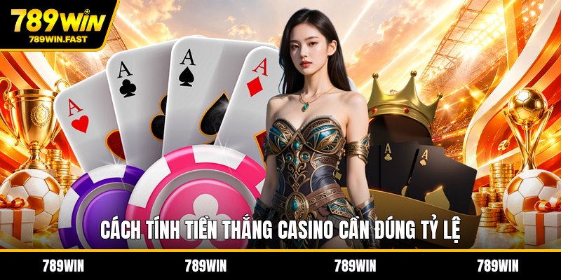 Cách Tính Tiền Thắng Casino - Hướng Dẫn Tính Chuẩn - fohebi.pro