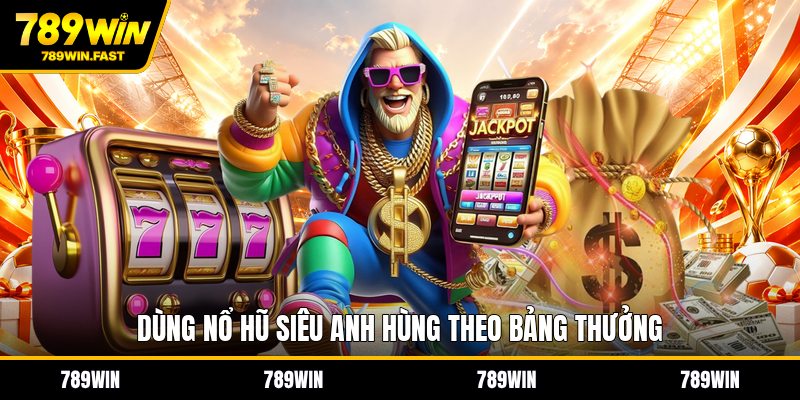 Nổ Hũ Siêu Anh Hùng - Cách Quay Hũ Trực Tuyến Dễ Hiểu - fohebi.pro