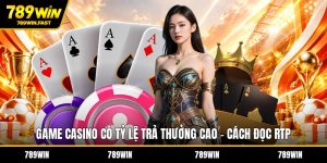 Casino 789WIN – Thiên Đường Cá Cược Online Uy Tín Số 1 - fohebi.pro
